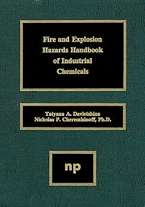 Fire and Explosion Hazards Handbook of Industrial Chemicals