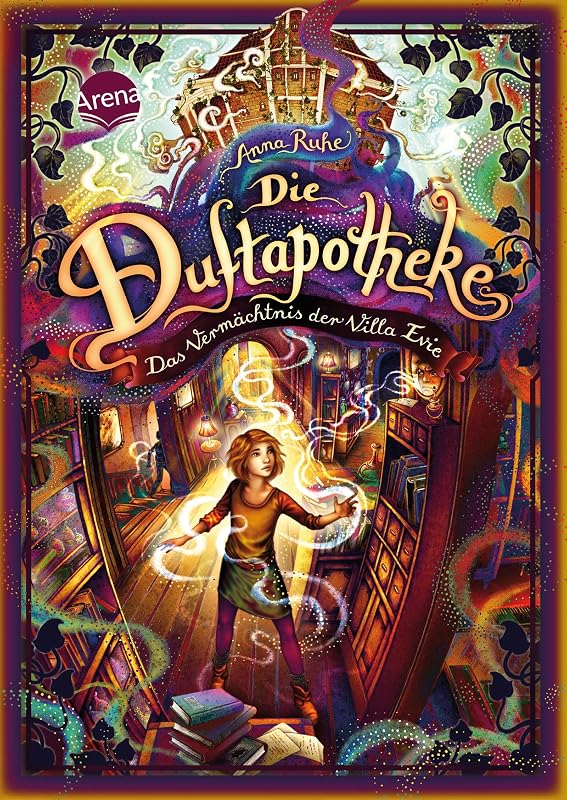 Die Duftapotheke (6). Das Vermächtnis der Villa Evie: Der finale Band der Bestsellerreihe. Mit Farbschnitt nur in der 1. Auflage! by Anna Ruhe