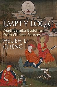 Empty Logic: Madhyamika Buddhism from Chinese Sources by Hsueh-li Cheng