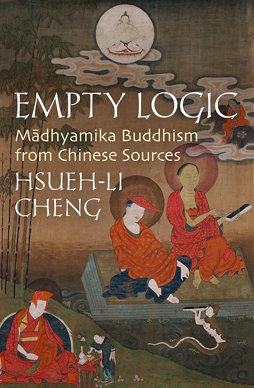 Empty Logic: Madhyamika Buddhism from Chinese Sources by Hsueh-li Cheng