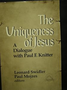 The Uniqueness of Jesus: A Dialogue With Paul F. Knitter (Faith Meets Faith Series) by Paul F. Knitter