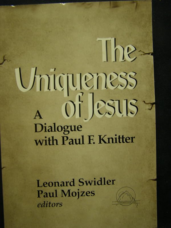 The Uniqueness of Jesus: A Dialogue With Paul F. Knitter (Faith Meets Faith Series) by Paul F. Knitter