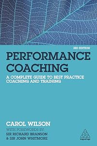 Performance Coaching: A Complete Guide to Best Practice Coaching and Training
