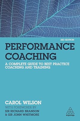 Performance Coaching: A Complete Guide to Best Practice Coaching and Training
