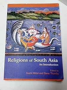 Religions of South Asia: An Introduction by Sushil Mittal