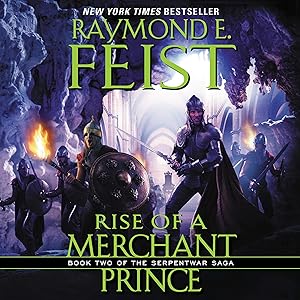 Rise of a Merchant Prince: Serpentwar Saga, Book 2 by Raymond E. Feist