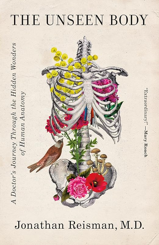 The Unseen Body: A Doctor's Journey Through the Hidden Wonders of Human Anatomy by Jonathan Reisman M.D.