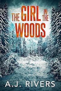 The Girl in the Woods (Emma Griffin® FBI Mystery Book 15) by A.J. Rivers