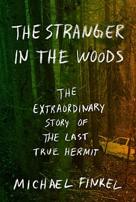 The Stranger in the Woods: The Extraordinary Story of the Last True Hermit (Thorndike Press Large Print Biographies and Memoirs)