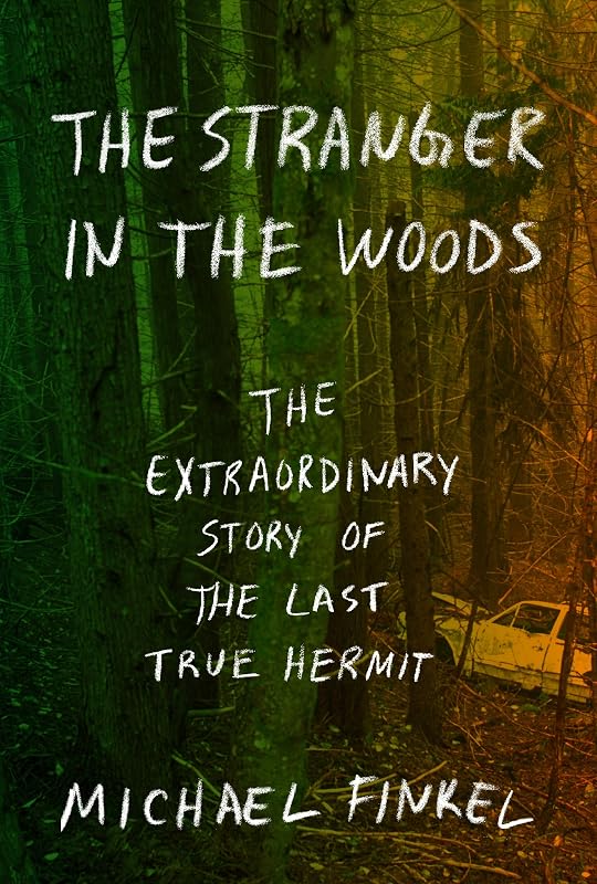 The Stranger in the Woods: The Extraordinary Story of the Last True Hermit (Thorndike Press Large Print Biographies and Memoirs) by Michael Finkel
