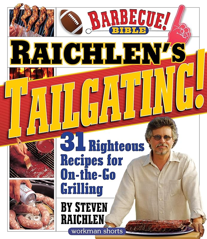 Raichlen’s Tailgating!: 31 Righteous Recipes for On-the-Go Grilling (Steven Raichlen Barbecue Bible Cookbooks) by Steven Raichlen