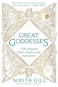 Great Goddesses: Life Lessons From Myths and Monsters
