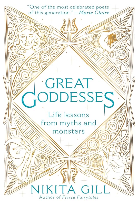 Great Goddesses: Life Lessons From Myths and Monsters by Nikita Gill