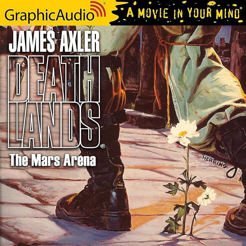 The Mars Arena [Dramatized Adaptation]: Deathlands, Book 38 by James Axler