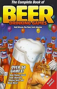 The Complete Book of Beer Drinking Games by Andy Griscom