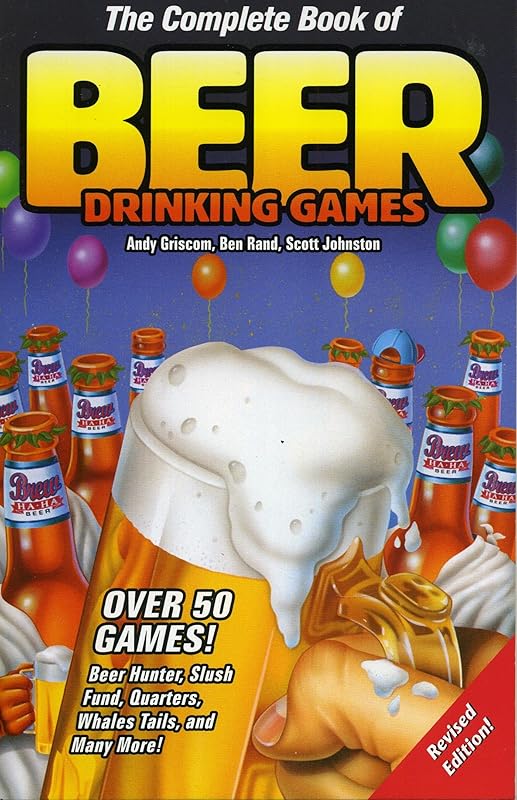 The Complete Book of Beer Drinking Games by Andy Griscom