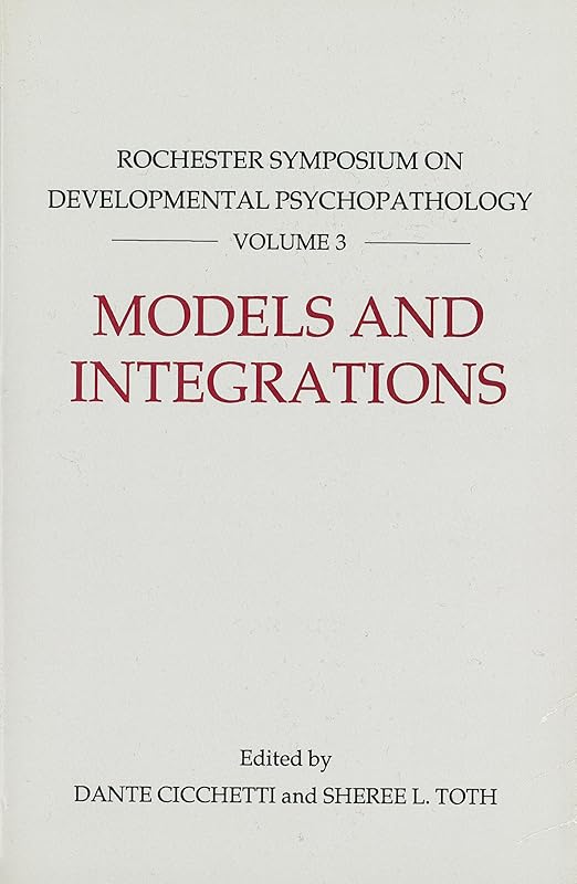 Models and Integrations: Rochester Symposium on Developmental Psychopathology 3 (Volume 3) by Dante Cicchetti
