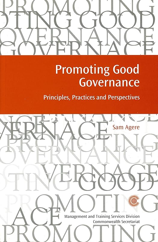 Promoting Good Governance: Principles, Practices and Perspectives (Managing the Public Service: Strategies for Improvement Series) by Sam Agere