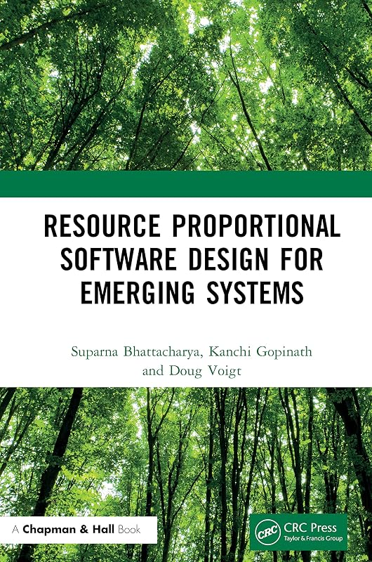 Resource Proportional Software Design for Emerging Systems by Suparna Bhattacharya