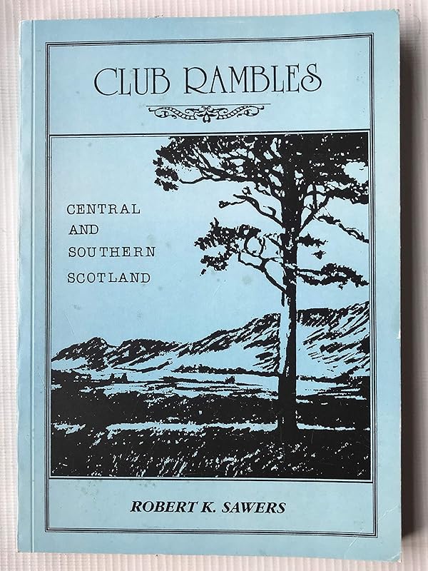 Club Rambles in Central and Southern Scotland by Robert K Sawers