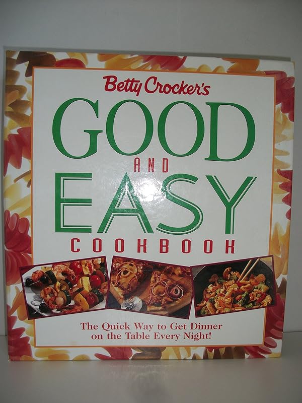 Betty Crocker's Good and Easy Cookbook by Betty Crocker