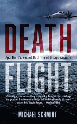 Death Flight: Apartheid's secret doctrine of disappearance