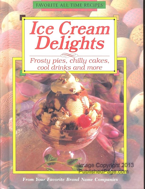 Ice Cream Delights (Favorite All Time Recipes Series) by Publications Intl