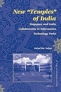 New "Temples" of India: Singapore and India Collaboration in Information Technology Parks (Social Sciences in Asia, 21) by Fazial Bin Yahya