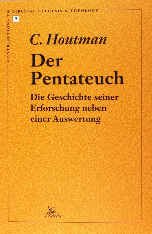Der Pentateuch Die Geschichte seiner Erforschung neben einer Auswertung (Contributions to Biblical Exegesis and Theology) (German Edition) by C Houtman