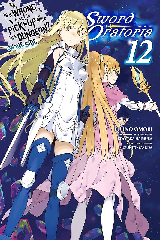 Is It Wrong to Try to Pick Up Girls in a Dungeon? On the Side: Sword Oratoria, Vol. 12 (light novel) (Volume 12) (Is It Wrong to Try to Pick Up Girls ... the Side: Sword Oratoria (light novel), 12) by Fujino Omori