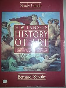 Study guide: H.W. Janson, History of art, fourth edition, revised and expanded by Anthony F. Janson by Bernard Schultz