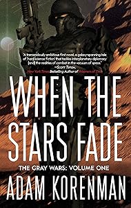 When The Stars Fade: The Gray Wars: Volume 1 by Adam L. Korenman