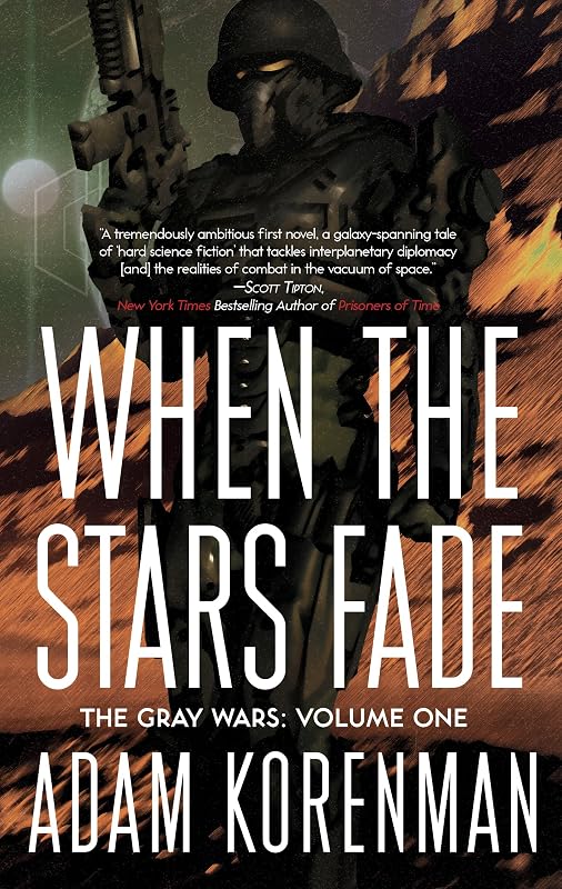 When The Stars Fade: The Gray Wars: Volume 1 by Adam L. Korenman
