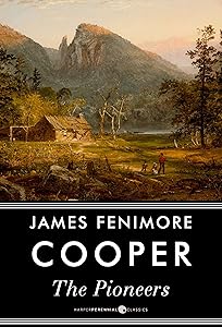 The Pioneers: Or, The Sources of the Susquehanna (Leatherstocking Tales Book 1)
