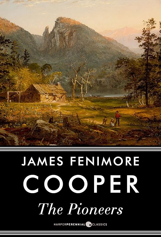 The Pioneers: Or, The Sources of the Susquehanna (Leatherstocking Tales Book 1) by James Fenimore Cooper