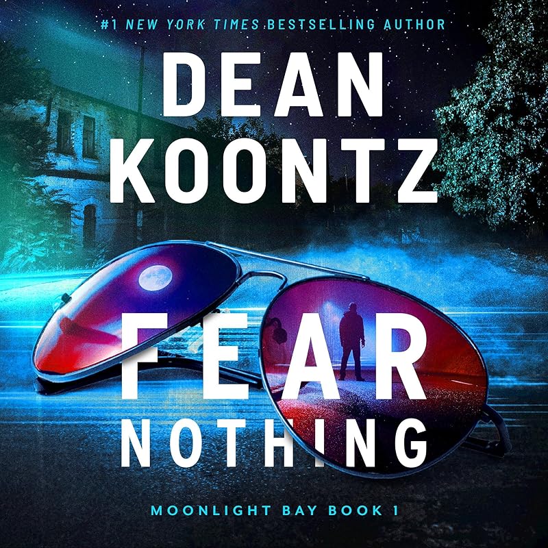 Fear Nothing: A Novel (Moonlight Bay, Book 1) by Dean Koontz