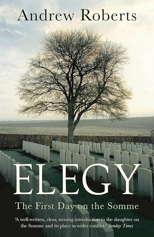 Elegy: The First Day on the Somme by Andrew Roberts