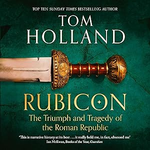 Rubicon: The Triumph and Tragedy of the Roman Republic by Tom Holland