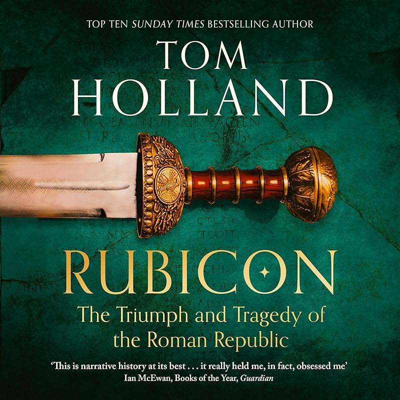 Rubicon: The Triumph and Tragedy of the Roman Republic by Tom Holland