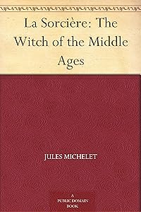 La Sorcière: The Witch of the Middle Ages