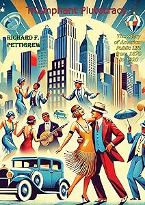 Triumphant Plutocracy, The Story of American Public Life from 1870 to 1920 by Richard F. Pettigrew