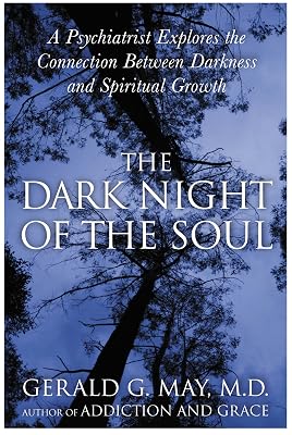 The Dark Night of the Soul: A Psychiatrist Explores the Connection Between Darkness and Spiritual Growth