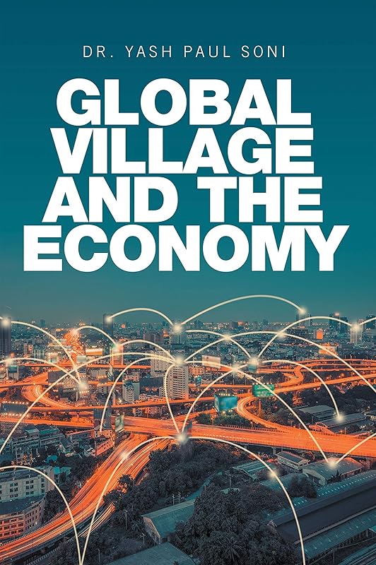 Global Village and the Economy by Dr Yash Paul Soni