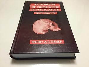 Techniques of Crime Scene Investigation, Sixth Edition by Barry A. J. Fisher