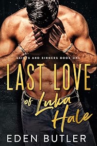 Last Love of Luka Hale (A Hidden, Epic Romance) (Saints and Sinners Book 1) by Eden Butler