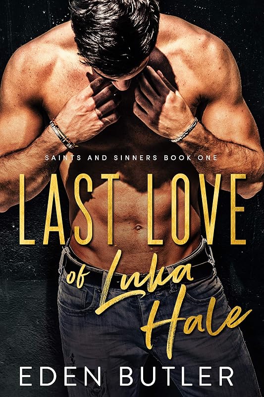 Last Love of Luka Hale (A Hidden, Epic Romance) (Saints and Sinners Book 1) by Eden Butler