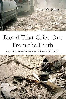 Blood That Cries Out From the Earth: The Psychology of Religious Terrorism
