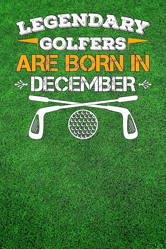 Legendary Golfers Are Born In December: Golfing Log Book by B. Irdie