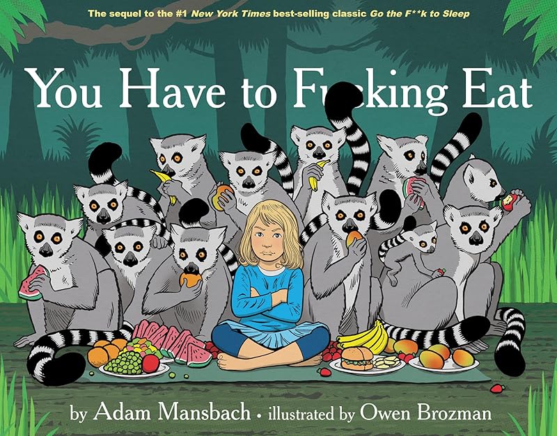 You Have to Fucking Eat (Go the Fuck to Sleep #2) by Adam Mansbach