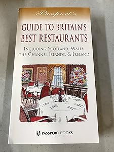 Passport's Guide to Britain's Best Restaurants: Including Scotland, Wales, the Channel Islands, & Ireland by Jim Ainsworth